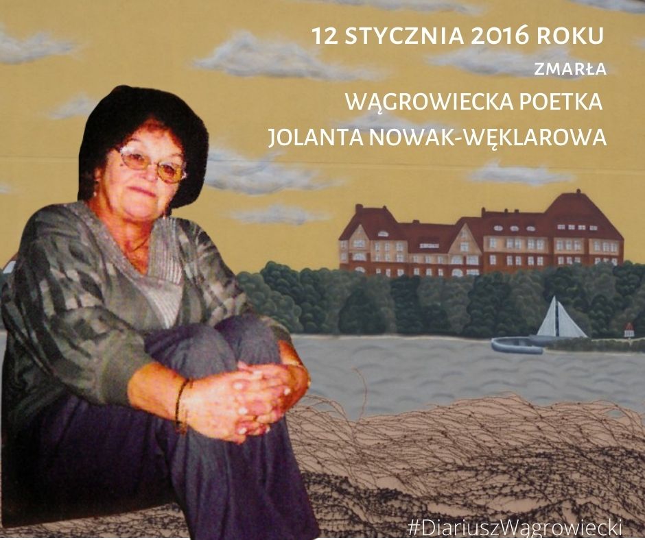 Jolanta Nowak-Węklarowa (ur. 9 grudnia 1940 r., zm. 12 stycznia 2016 r.). Wągrowiecka poetka, pedagog, dziennikarka, regionalistka, radna Rady Miejskiej. W 1970 zadebiutowała jako poetka tomem Moje ręce. Łącznie wydała 23 tomy poetyckie. W 1991 opublikowała zbiór opowiadań Buntownice. W grudniu 2020 ukazał się pośmiertnie tom jej niepublikowanych wcześniej poezji Mówię o sobie ciszą. Jej wiersze przetłumaczono łącznie na 19 języków. Aktualnie powstaje mural, na którym umieszczono fragment Jej poezji.